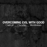 Overcoming Evil With Good