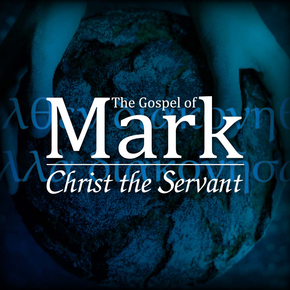 The Gospel of Mark: Christ the Servant